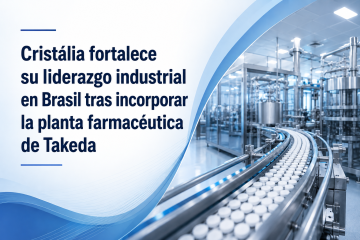 Cristália fortalece su liderazgo industrial en Brasil tras incorporar la planta farmacéutica de Takeda